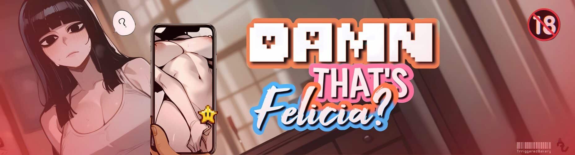 Damn That's Felicia? v0.7.1A [Trriggered Bakery]